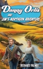 Danny Orlis and Jim's Northern Adventure By Bernard Palmer Cover Image