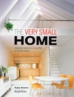 The Very Small Home: Japanese Ideas for Living Well in Limited Space By Azby Brown, Kengo Kuma (Introduction by) Cover Image