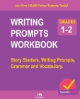 Writing Prompts Workbook - Grades 1-2: Story Starters, Writing Prompts, Grammar and Vocabulary. Cover Image