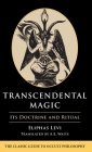 Transcendental Magic: Its Doctrine and Ritual By Eliphas Levi, Arthur Edward Waite (Translator) Cover Image