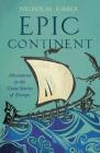 Epic Continent: Adventures in the Great Stories of Europe By Nicholas Jubber Cover Image