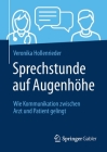 Sprechstunde Auf Augenhöhe: Wie Kommunikation Zwischen Arzt Und Patient Gelingt Cover Image