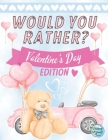 Would You Rather Valentine's Day Edition: A Fun Interactive Game and Activity Book for Kids 6-12, Teens and Adults with Funny Love Scenarios and Holid By Stomp Books Cover Image
