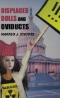 Displaced Dolls and Oviducts Cover Image