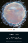 The Varieties of Religious Experience: A Study in Human Nature By William James, Martin E. Marty (Editor), Martin E. Marty (Introduction by) Cover Image