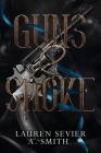 Guns & Smoke By Lauren Sevier, Abbie Lynn Smith Cover Image