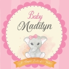 Baby Madilyn A Simple Book of Firsts: First Year Baby Book a Perfect Keepsake Gift for All Your Precious First Year Memories By Bendle Publishing Cover Image