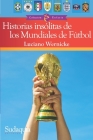 Historias insólitas de los Mundiales de Fútbol Cover Image