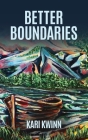 Better Boundaries By Kari Kwinn Cover Image
