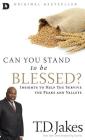 Can You Stand to be Blessed?: Insights to Help You Survive the Peaks and Valleys By T. D. Jakes Cover Image