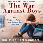 The War Against Boys Lib/E: How Misguided Policies Are Harming Our Young Men By Christina Hoff Sommers, Coleen Marlo (Read by) Cover Image