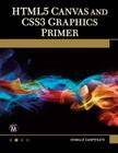 HTML5 Canvas and CSS3 Graphics Primer [With DVD] Cover Image