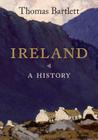 Ireland: A History By Thomas Bartlett Cover Image