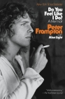 Do You Feel Like I Do?: A Memoir By Peter Frampton, Alan Light (With) Cover Image