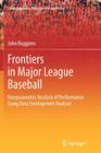 Frontiers in Major League Baseball: Nonparametric Analysis of Performance Using Data Envelopment Analysis (Sports Economics #1) Cover Image
