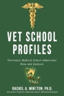 Vet School Profiles: Veterinary Medical School Admissions Data and Analysis By Rachel Winston Cover Image