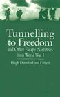 Tunnelling to Freedom: And Other Escape Narratives from World War I By Hugh Durnford, J. R. Ackerley Cover Image