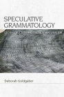 Speculative Grammatology: Deconstruction and the New Materialism (Speculative Realism) By Deborah Goldgaber Cover Image