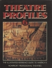 Theatre Profiles 6: The Illustrated Reference Guide to America's Nonprofit Professional Theatres By Laura Ross (Editor) Cover Image