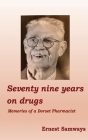 Seventy Nine Years on Drugs By Ernest Samways, Rosemary Keele (Joint Author) Cover Image