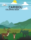 Cute Caribou Coloring Book: Caribou Coloring Book For Adults By Azizul Caribou Book Press Cover Image