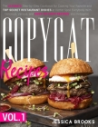 Copycat Recipes: VOL. I - The Complete Guide to Famous Restaurant Dishes That You Can Easily Replicate At Home To Impress Anyone! Inclu By Jessica Brooks Cover Image