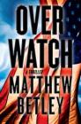 Overwatch (Logan West Thriller #1) By Matthew Betley Cover Image