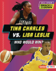 Tina Charles vs. Lisa Leslie: Who Would Win? By Jon M. Fishman Cover Image
