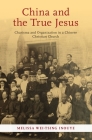 China and the True Jesus: Charisma and Organization in a Chinese Christian Church Cover Image