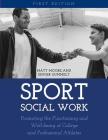 Sport Social Work: Promoting the Functioning and Well-being of College and Professional Athletes Cover Image