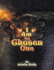 I Am The Chosen One By Arielle Kelly Cover Image