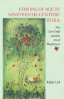 Coming of Age in Nineteenth-Century India: The Girl-Child and the Art of Playfulness By Ruby Lal Cover Image