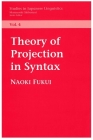 Theory of Projection in Syntax (Japanese Linguistics) By Naoki Fukui Cover Image