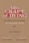 The Craft of Dying, 40th Anniversary Edition: The Modern Face of Death By Lyn H. Lofland, John Troyer (Introduction by), Ara A. Francis (Epilogue by) Cover Image