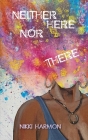 Neither Here Nor There Cover Image
