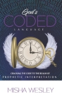God's Coded Language: Cracking The Code to The Realm of Prophetic Interpretation By Misha Wesley Cover Image
