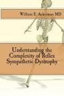 Understanding the Complexity of Reflex Sympathetic Dystrophy By William Edward Ackerman III Cover Image