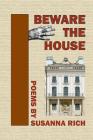 Beware the House By Susanna Rich Cover Image