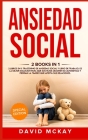 Ansiedad social: 2 Libros en 1: libro de trabajo. y trastorno de ansiedad social Es la mejor solucìon para que sus hijos mejoren su aut Cover Image