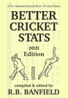 Better Cricket Stats: 2021 Edition By R. B. Banfield Cover Image