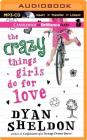 The Crazy Things Girls Do for Love By Dyan Sheldon, Kate Rudd (Read by) Cover Image