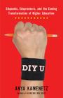 DIY U: Edupunks, Edupreneurs, and the Coming Transformation of Higher Education By Anya Kamenetz Cover Image