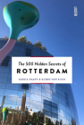 The 500 Hidden Secrets of Rotterdam New & Revised By Saskia Naafs, Guido Van Eijck Cover Image