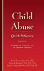 Child Abuse Quick Reference 3e: For Health Care, Social Service, and Law Enforcement Professionals By Randell Alexander, Diana K. Faugno, Patricia M. Speck Cover Image