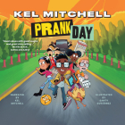 Prank Day By Kel Mitchell, Kel Mitchell (Read by), Santy Gutierrez (Illustrator) Cover Image