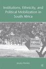 Institutions, Ethnicity, and Political Mobilization in South Africa By J. Piombo Cover Image