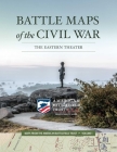 Battle Maps of the Civil War: The Eastern Theater (Maps from the American Battlefield Trust #1) By American Battlefield Trust Cover Image
