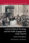 Calvin's Political Theology and the Public Engagement of the Church (Law and Christianity) Cover Image