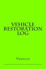 Vehicle Restoration Log: Bright Green Cover By S. M Cover Image