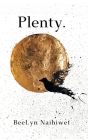 Plenty. By BeeLyn Naihiwet Cover Image